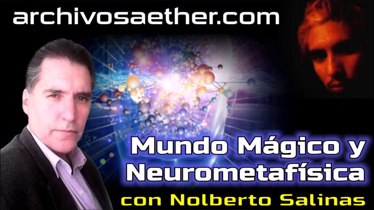 Mundo Mágico y Neurometafísica con Nolberto Salinas parte 1