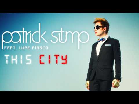 Patrick Stump - "This City" (ft. Lupe Fiasco)
