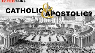 Fr.TEDTalks EP19 - Catholic & Apostolic?