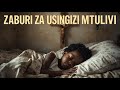Zaburi Za Kusikiliza Unapolala God S Word For Peaceful Sleep Calm 