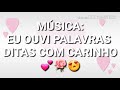 Letra Música eu ouvi palavras ditas com carinho 🌹💕😍