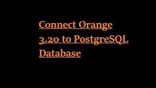 How to Connect Orange to PostgreSQL Database