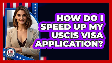 How Do I Speed Up My USCIS Visa Application? - US Citizenship Immigration Guide