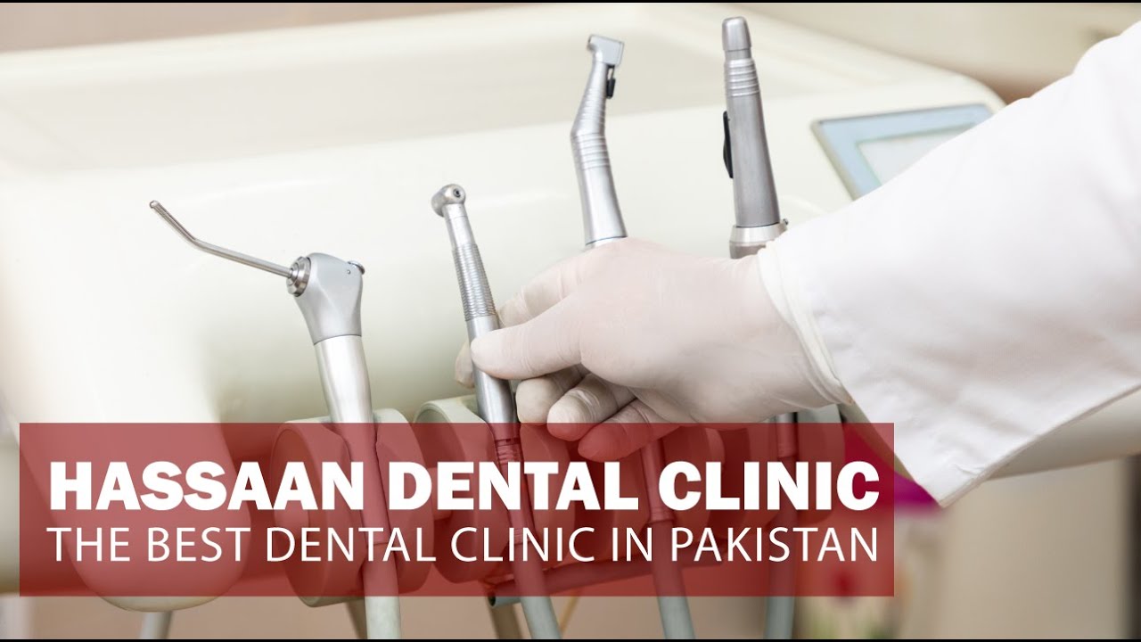 BEST DENTAL CLINIC IN RAWALPINDI ISLAMABAD HASSAAN DENTAL CLINIC YouTube