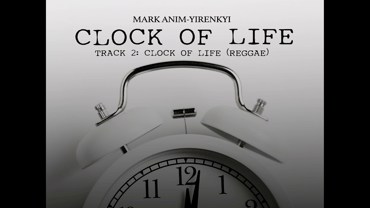MARK ANIM YIRENKYI   CLOCK OF LIFE REGGAE OFFICIAL AUDIOTRACK