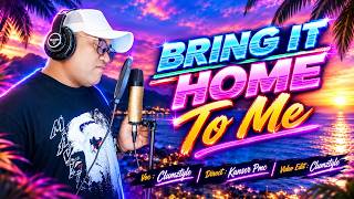 Bring It Home To Me || Voc : Om Inton [ Clumztyle ]