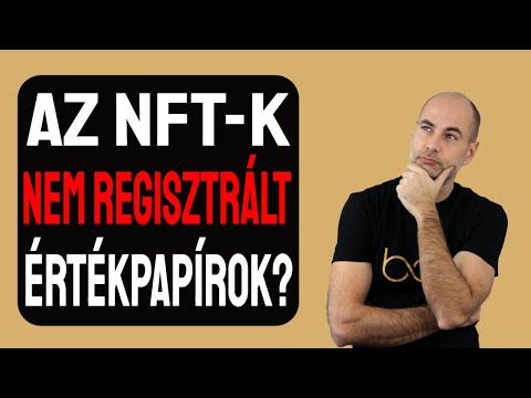AZ NFT-K NEM REGISZTRÁLT ÉRTÉKPAPÍROK? [Elmagyarázom]
