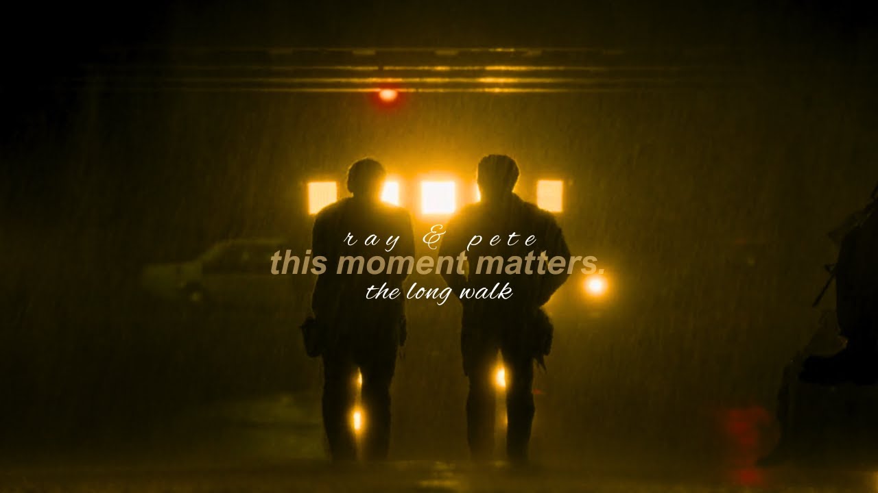 the long walk edit | this moment matters. (ray & pete)
