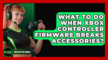 What To Do When Xbox Controller Firmware Breaks Accessories? - Green Button Gaming