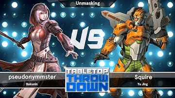 Tabletop Throwdown - Unmasking (Reinf) - Bakunin (pseudonymmster) vs Yu Jing (Squire)