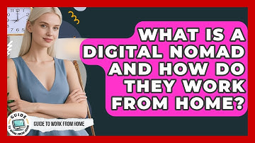 What Is A Digital Nomad And How Do They Work From Home? - Guide To Work From Home