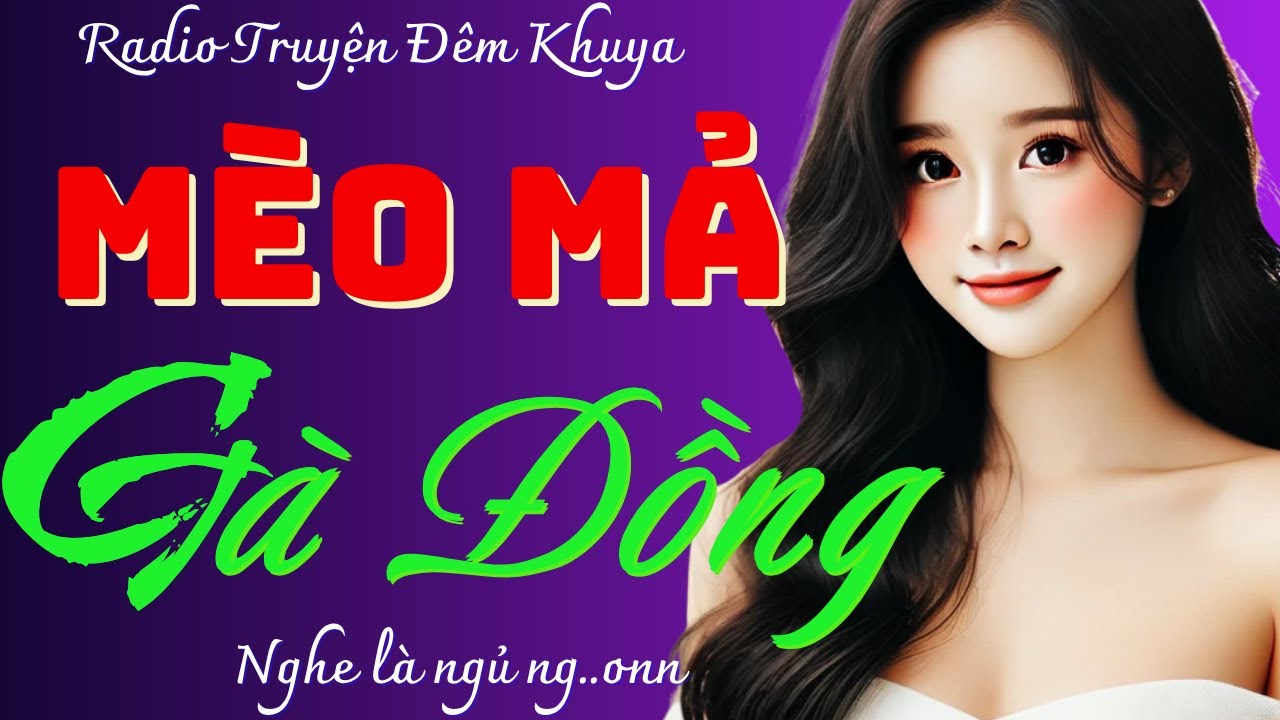 Hay quá! Truyện làng quê có thật: MÈO MẢ GÀ ĐỒNG - Đọc truyện đêm khuya nghe 5 phút ngủ ngon