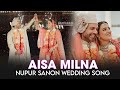 Aisa Milan Full Video Song Nupur Sanon Wedding Video Song Stebin Ben Aisa Milan Full Video Song Nupur Sanon Wedding Video Song Stebin Ben