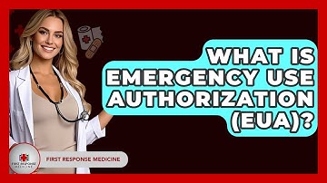 What Is Emergency Use Authorization (EUA)? - First Response Medicine