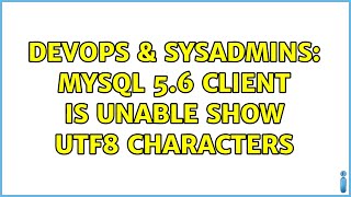 DevOps & SysAdmins: Mysql 5.6 client is unable show UTF8 characters
