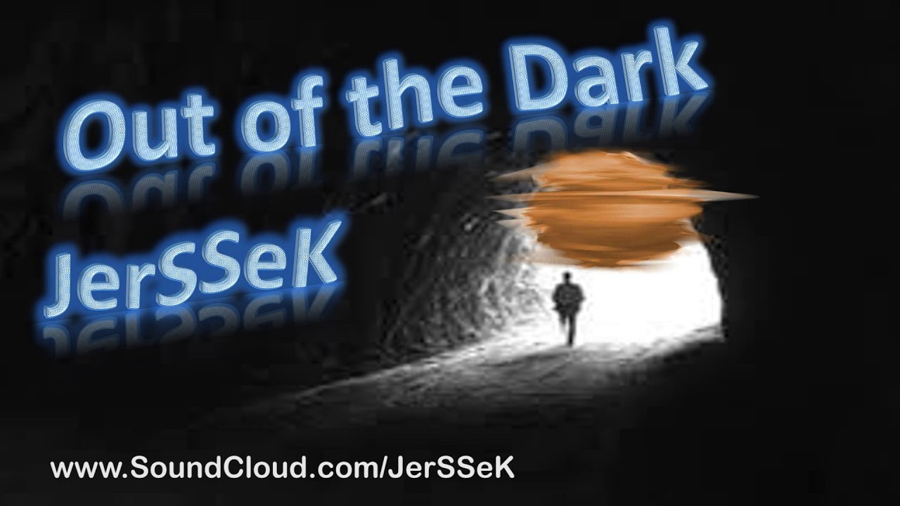 Out Of the Dark - JerSSeK