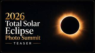 2026 Total Solar Eclipse Photo Summit | Official Teaser