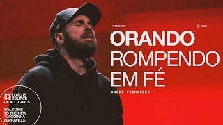 ORANDO| ROMPENDO EM FÉ | ANDRE FERNANDES
