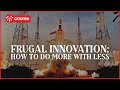 Frugal Innovation - How to do more with less