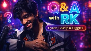 Q&A with RK | Gyaan, Gossip & Giggles ft. Real Talk