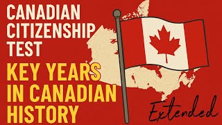 Canadian Citizenship Test Part 1: Key Years & Events to PASS on Your First Attempt | Extended