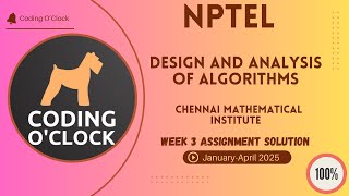 NPTEL Design and analysis of algorithms Week 3 Assignment Solution January - April 2025 CMI
