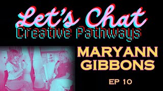 MARYANN GIBBONS | Let's Chat Creative Pathways with Beth Bailey | EP10 Profile