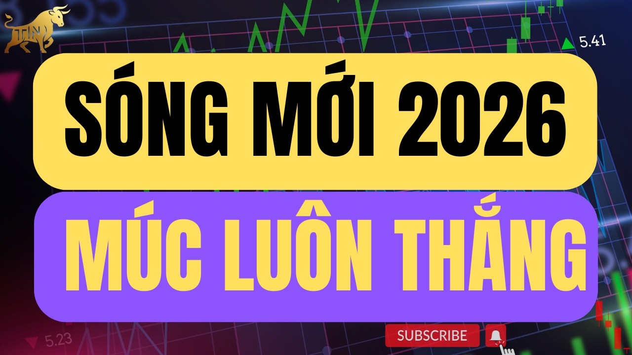Chứng khoán hôm nay | Nhận định thị trường : SÓNG MỚI 2026 - MÚC LUÔN THẮNG