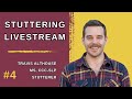 Stuttering livestream 4