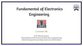 Fundamental of Electronics Engineering (Lecture 36)