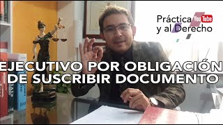 EJECUTIVO POR OBLIGACIÓN DE SUSCRIBIR DOCUMENTO.
