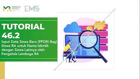 Tutorial EMIS 4.0 | Input Data Siswa Baru RA untuk Nama Identik dengan Siswa Lain - Pengelola RA