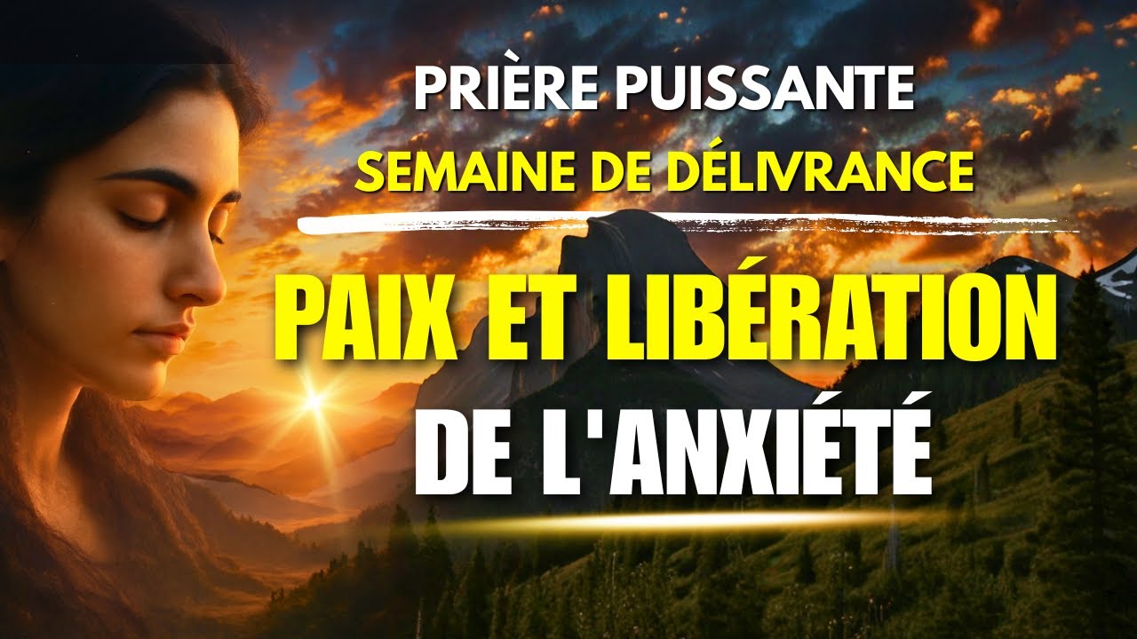 Prière Puissante de Libération et Protection - Brisez les Chaînes de l'Anxiété