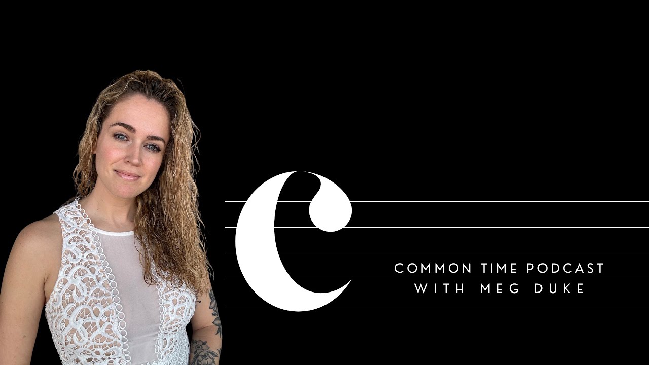 Meg Duke | Common Time Podcast