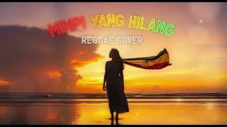 MIMPI YANG HILANG || REGGAE COVER