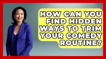 How Can You Find Hidden Ways To Trim Your Comedy Routine? - Open Mic Manual