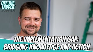 The Implementation Gap: Bridging Knowledge and Action