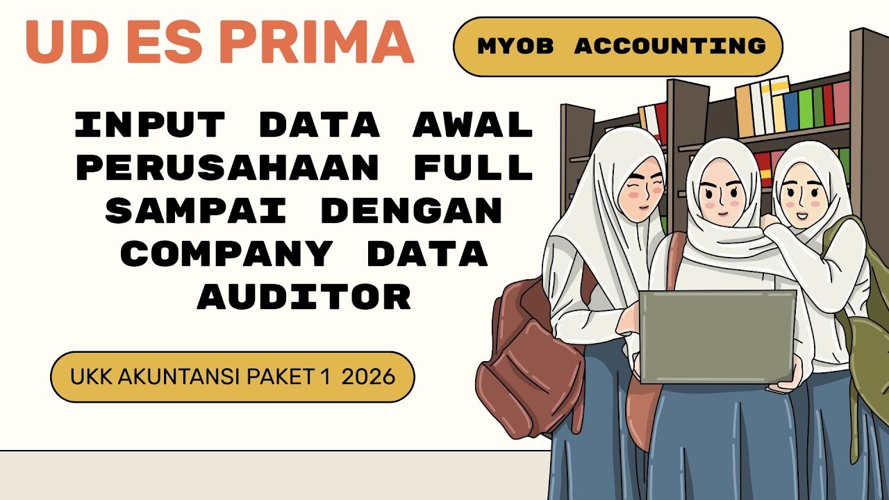 UD ES PRIMA Cara Input Data Awal Perusahaan Full Pada MYOB Accounting UKK Akuntansi Paket 1 Th 2026