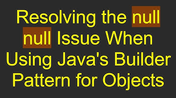 Resolving the null null Issue When Using Java