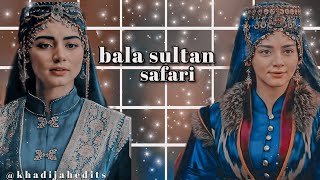 | Bala Hatun Edit Safari Khadijahedits