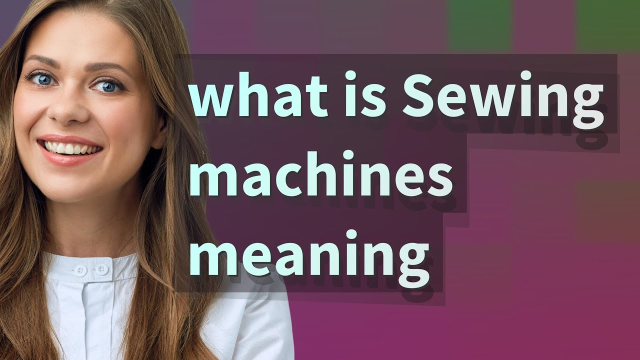 Sewing machines meaning of Sewing machines YouTube