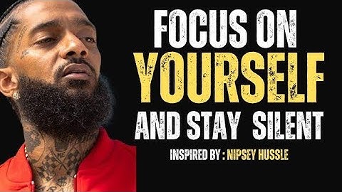 Focus on Yourself and Stay Silent | Nipsey Hussle Powerful Motivational Speech
