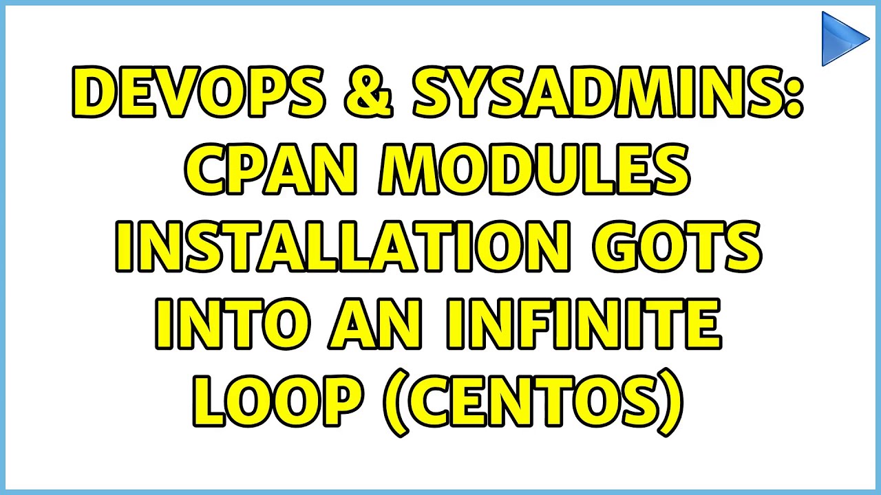 DevOps & SysAdmins: CPAN modules installation gots into an infinite loop (CentOS) (2 Solutions!!)