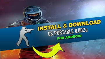 CS PORTABLE ANDROID - 0.002A *MULTIPLAYER*