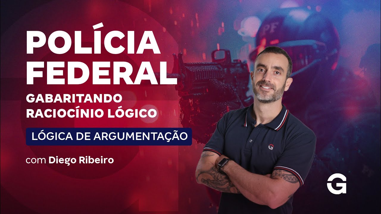 Concurso Polícia Federal: Gabaritando Raciocínio Lógico | Lógica de Argumentação