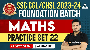 SSC CGL /CHSL 2023-24 | Maths Classes By Akshay Awasthi | Practice Set -22