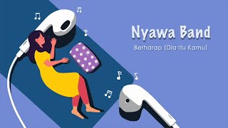 Nyawa Band - Berharap (Dia Itu Kamu)