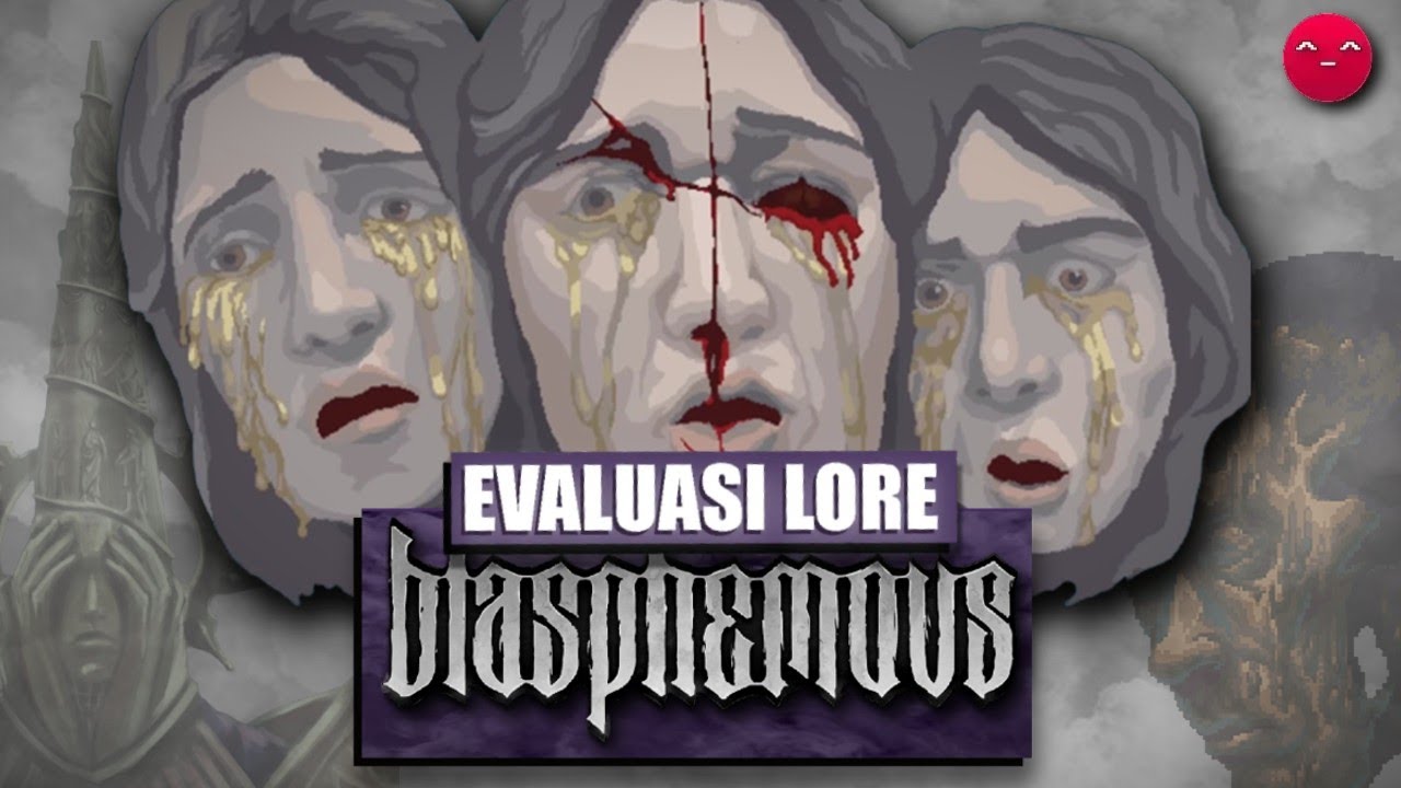 LORE: Kepala DISTURBING Dengan Tangisan Emas (Evaluasi Lore Blasphemous Wounds of Eventide)