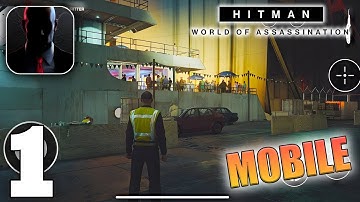 HITMAN World of Assassination Mobile Gameplay Walkthrough Part 1 (iOS, Android)