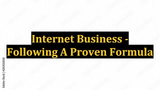 Internet Business - Following A Proven Formula